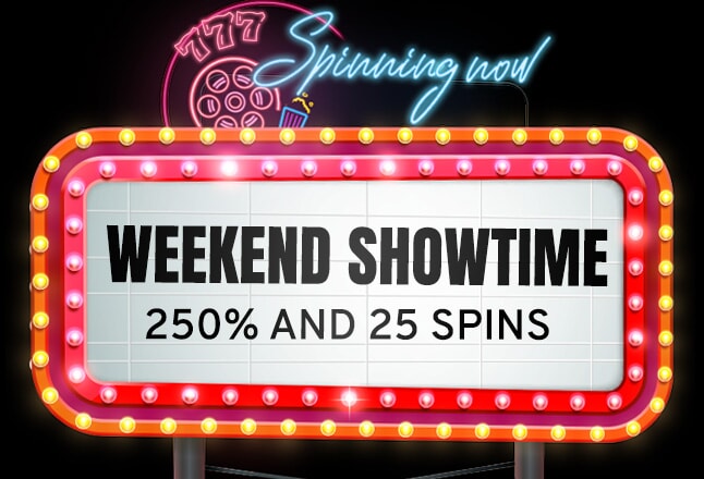 Weekend Showtime 250% + 25 Spins Weekend Showtime 250% + 25 Spins